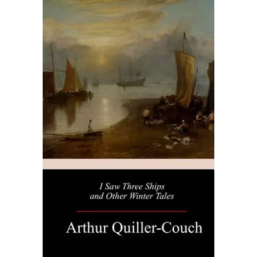 I Saw Three Ships and Other Winter Tales