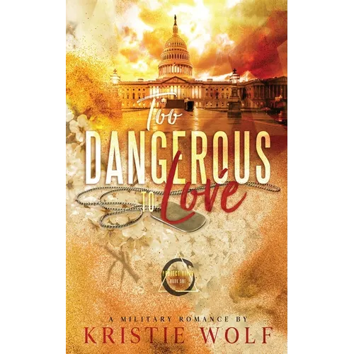 Too Dangerous to Love (Project VIPER Book One) Special Edition