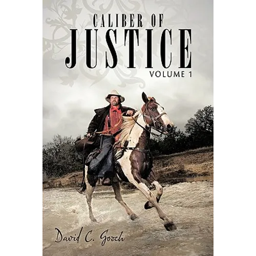 Caliber of Justice: Volume 1
