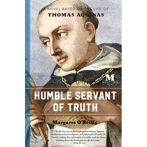 Humble Servant of Truth: A Novel Based on the Life of Thomas Aquinas