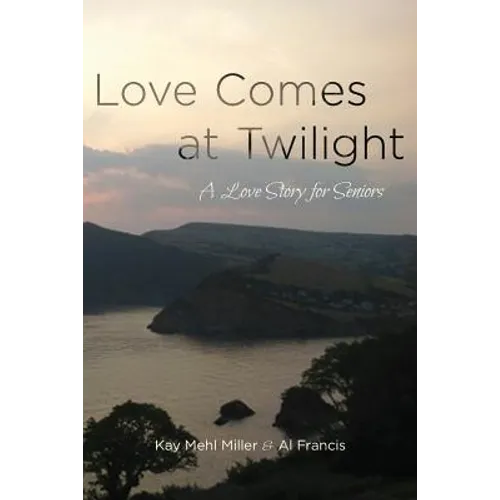 Love Comes at Twilight: A Love Story for Seniors