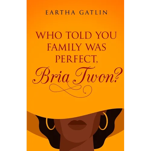 Who Told You Family Was Perfect, Bria Twon?