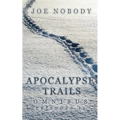 Apocalypse Trails Omnibus: Episodes 1-3