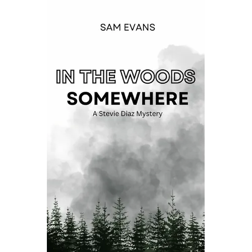 In the Woods Somewhere: A Stevie Diaz Mystery