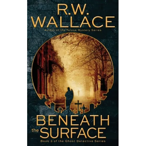 Beneath the Surface: A Ghost Detective Novel
