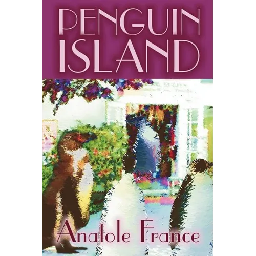 Penguin Island by Anatole France, Fiction, Classics