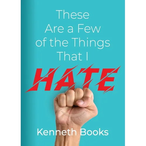 These Are a Few of the Things That I Hate