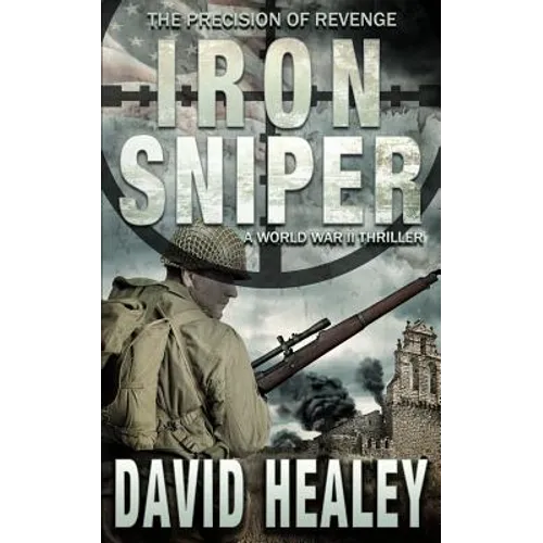 Iron Sniper: A World War II Thriller