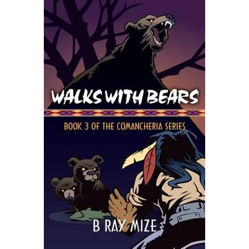 Walks with Bears: Book 3 of the Comancheria Series