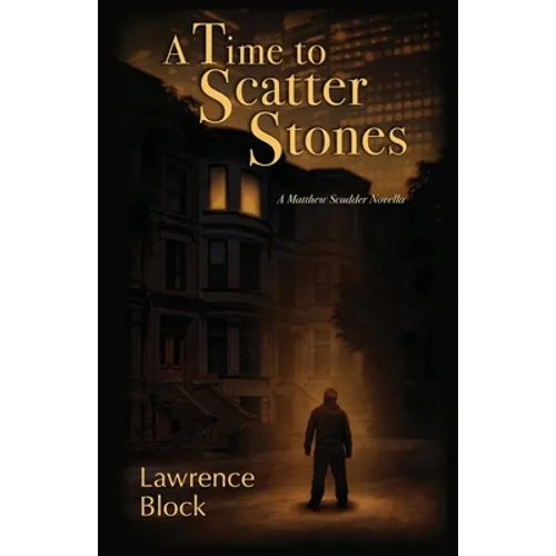 A Time to Scatter Stones: A Matthew Scudder Novella