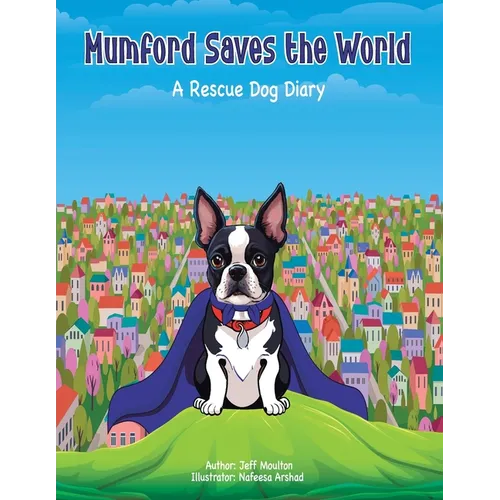 Mumford Saves The World: A Rescue Dog Diary