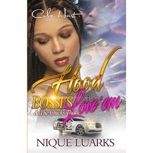Hood Bosses & The Chicks That Love 'Em: An Urban Romance
