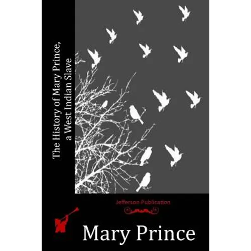 The History of Mary Prince, a West Indian Slave