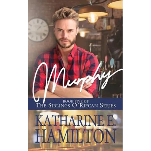 Murphy: Book Five of the Siblings O'Rifcan Series