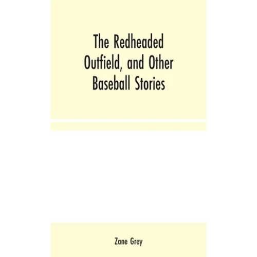 The Redheaded Outfield, and Other Baseball Stories