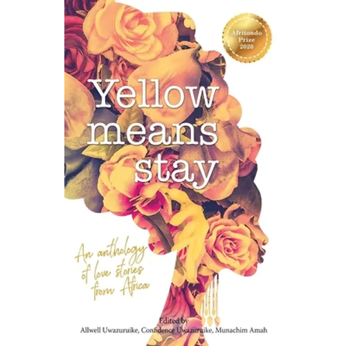 Yellow Means Stay: An anthology of love stories from Africa