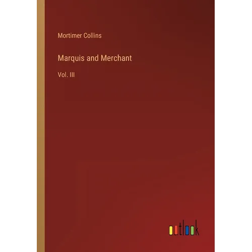 Marquis and Merchant: Vol. III