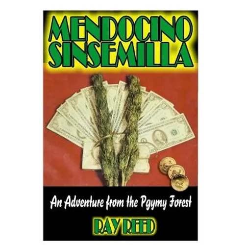 Mendocino Sinsemilla: A Marijuana Adventure from the Pygmy Forest