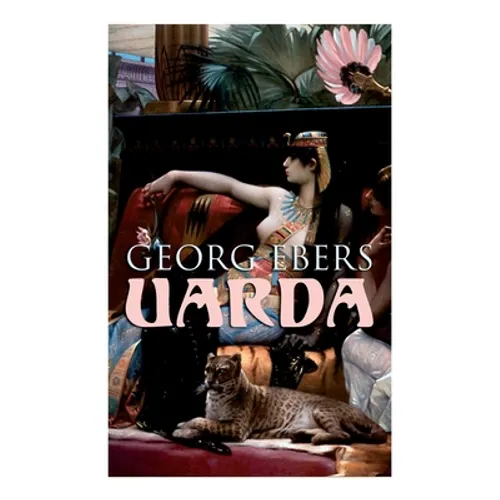 Uarda: Historical Novel - A Romance of Ancient Egypt