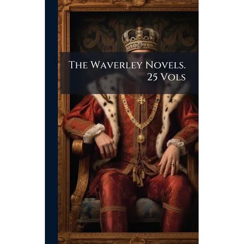 The Waverley Novels. 25 Vols