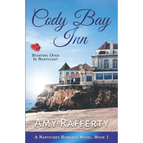 Cody Bay Inn: Starting Over In Nantucket: A Nantucket Romance Novel. Book 1