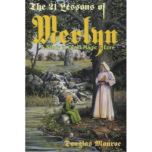 The 21 Lessons of Merlyn: A Study in Druid Magic & Lore