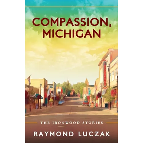 Compassion, Michigan: The Ironwood Stories