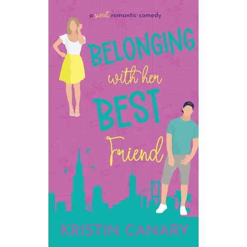 Belonging With Her Best Friend: A Sweet Romantic Comedy