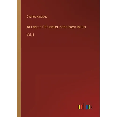 At Last: a Christmas in the West Indies: Vol. II