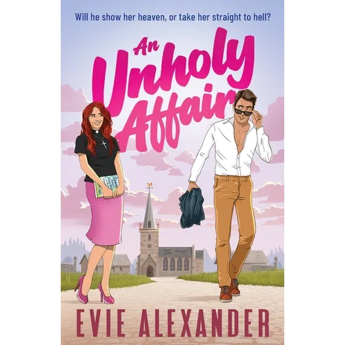An Unholy Affair: A Forbidden Love, Steamy, Small-Town Romantic Comedy
