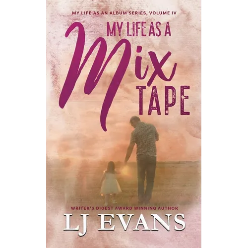 My Life as a Mixtape: A Single-dad, Rock-star Romance