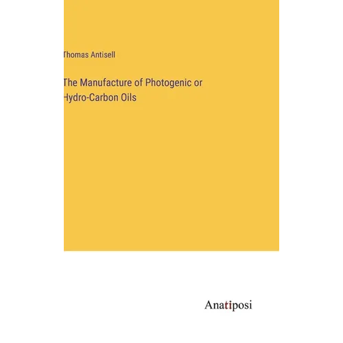The Manufacture of Photogenic or Hydro-Carbon Oils
