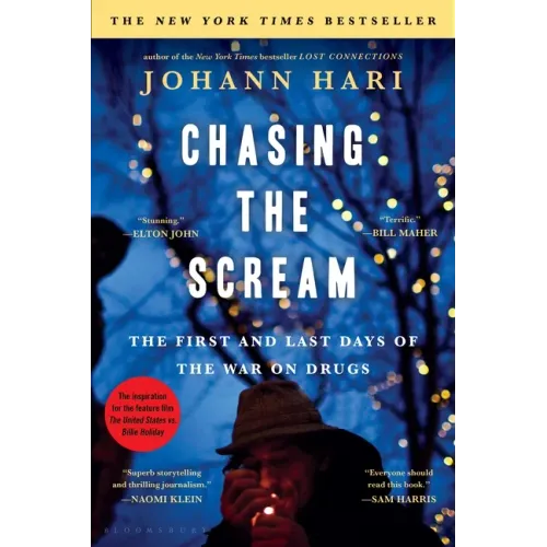 Chasing the Scream: The First and Last Days of the War on Drugs