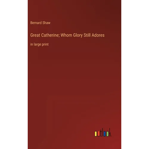 Great Catherine; Whom Glory Still Adores: in large print