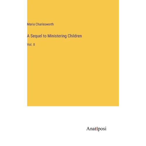 A Sequel to Ministering Children: Vol. II