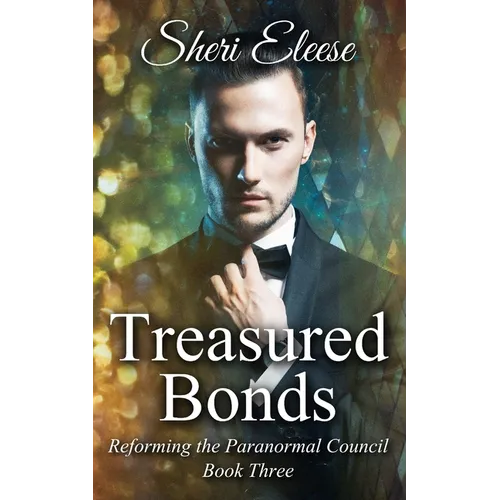 Treasured Bonds: Reforming the Paranormal Council Book Three