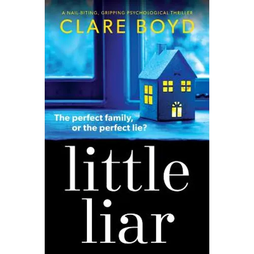 Little Liar: A nail-biting, gripping psychological thriller