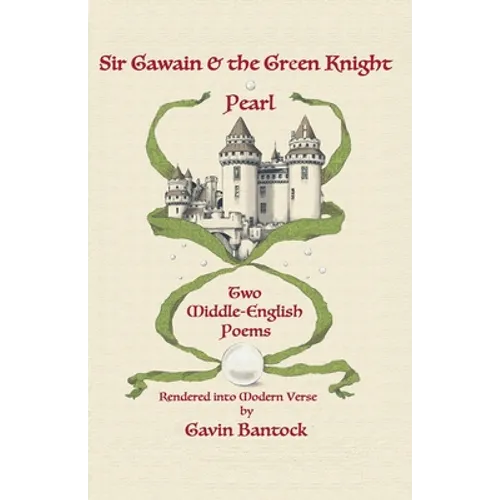 Sir Gawain & the Green Knight and Pearl: Two Middle-English Poems Rendered into Modern Verse