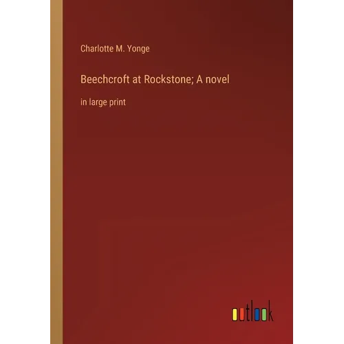 Beechcroft at Rockstone; A novel: in large print