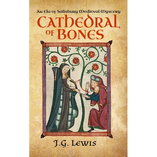 Cathedral of Bones: An Ela of Salisbury Medieval Mystery