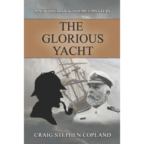The Glorious Yacht: A New Sherlock Holmes Mystery