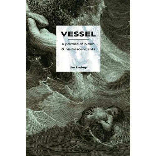 Vessel: A Portrait of Noah and His Descendants