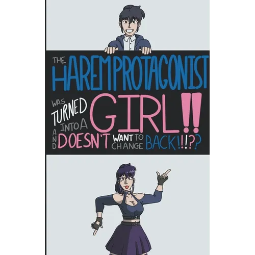 The Harem Protagonist Was Turned Into A Girl!! And Doesn't Want To Change Back!!!