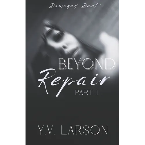 Beyond Repair: Part One