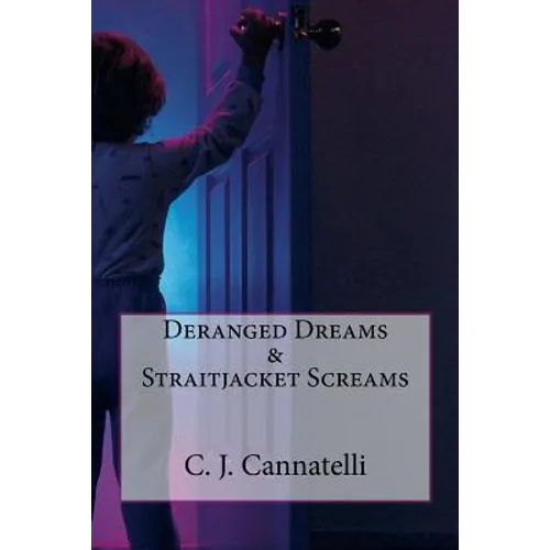 Deranged Dreams & Straitjacket Screams