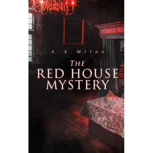 The Red House Mystery: A Locked-Room Murder Mystery