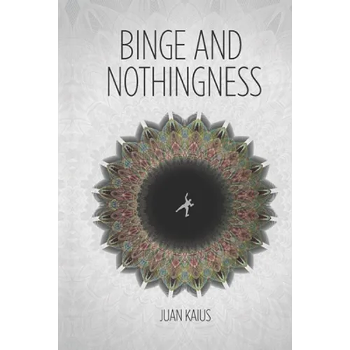 Binge and Nothingness