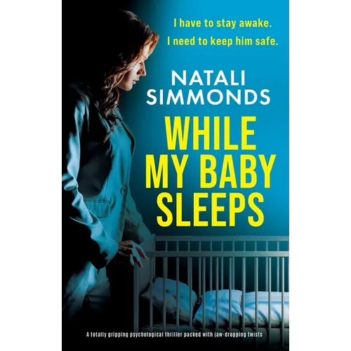 While My Baby Sleeps: A totally gripping psychological thriller packed with jaw-dropping twists