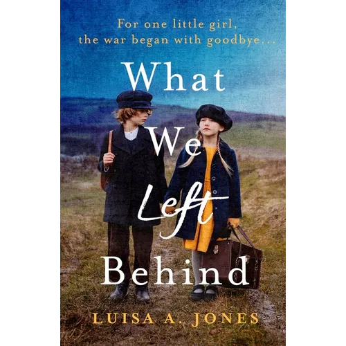 What We Left Behind: Unforgettable World War Two Historical Fiction