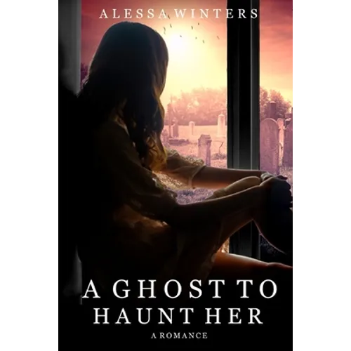 A Ghost to Haunt Her: A Romance